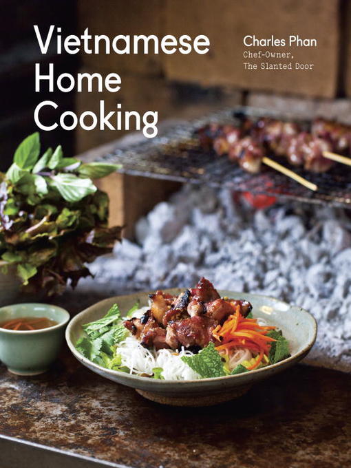 Title details for Vietnamese Home Cooking by Charles Phan - Available